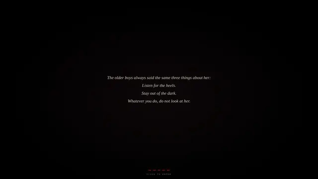 The intro: Listen for the heels. Stay out of the dark. Whatever you do, do not look at her.